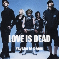 LOVE IS DEAD : Psycho le Cemu | HMV&BOOKS online - CRCP-10104