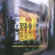 Chris Meloche/Impossible Shapes