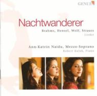 Nachtwanderer-lieder By Brahms, Hensel, Wolf, R.strauss: Naidu(Ms)Kulek(P