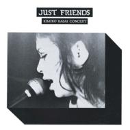 Just Friends -Kimiko Kasai Concert
