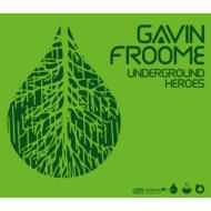 Gavin Froome/Under Ground Heroes