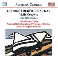 マッケイ、ジョージ・フレデリック（1899-1970）/Violin Concerto Orch. works： J. m.williams / Ukraine National So Reagin(V
