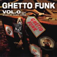 Ghetto Funk: Vol.origin : DJ BOBO JAMES a.k.a DEV LARGE 