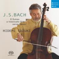バッハ（1685-1750）/6 Cello Suites： 鈴木秀美(2004) (Hyb)