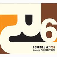 Routine Jazz: #06 Selected Bykei Kobayashi