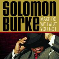 Solomon Burke/Make Do With What You Got