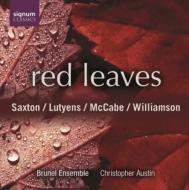 Red Leaves-music By Saxton, Lutyens, Mccabe, Williamson: Brunel Ensemble