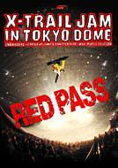 X-Trail Jam In Tokyo Dome -Red Pass