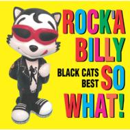 COLEZO!::ROCK'A BILLY SO WHAT! BLACK CATS BEST