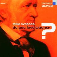 Svoboda Mike/Do You Love Wagner ?： M. svoboda(Tb) Roller(Vc) Etc