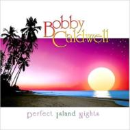 Bobby Caldwell/Perfect Island Nights