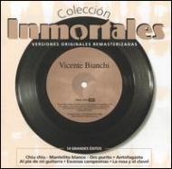 Vicente Bianchi/Coleccion Inmortales