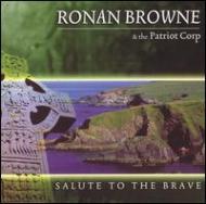 Ronan Browne / Patriot Corp/Salute To The Brave