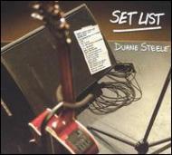 Duane Steele/Set List