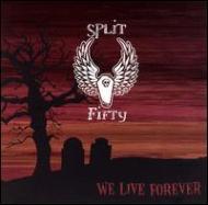 Split Fifty/We Live Forever