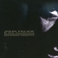 John Felice And The Lowdowns/Nothing Pretty