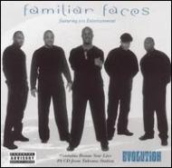 Familiar Faces/Evolution