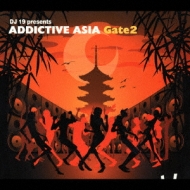 Dj19 Presents Addictive Asia Gate2