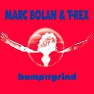 Marc Bolan / T Rex/Bump N Grind