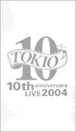 Tokio 10th Anniversary Live 2004