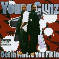 Young Gunz/Get In Where U Fit In