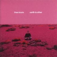 Theo Travis/Earth To Ether