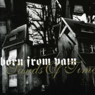 Born From Pain/Sands Of Time