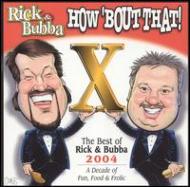 Rick  Bubba/How About That Best Of 2004
