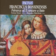 Bossinensis Franciscus *cl*/Petrarca Ed Il Cantare A Liuto Nesci(S) Marchese(Lute)