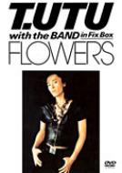 T.UTU with the BAND in Fix Box FLOWERS