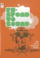 Respond To Sound: The Art Of Freestyle Dance