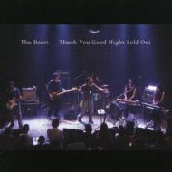 Dears/Thank You Good Night Sold Out