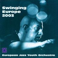 European Jazz Youth Orchestra 98/Swinging Europe 2003