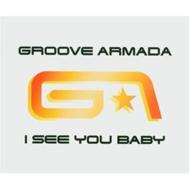 Groove Armada/I See You Baby