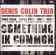 Denis Colin/Something In Common
