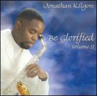 Jonathan Kilgore/Be Glorified Vol.2