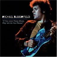 Mike Bloomfield/If You Love These Blues Playem As You Please