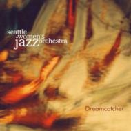 Seattle Women's Jazz Orchestra/Dreamcatcher