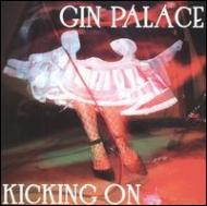 Gin Palace/Kicking On
