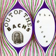 Bachs/Out Of The Bachs