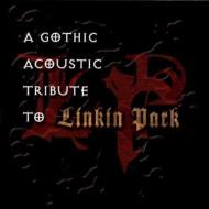 Various/Gothic Acoustic Tribute To Linkin Park