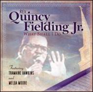 Quincy Fielding Jr/What Shall I Do