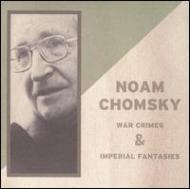 Noam Chomsky/War Crimes ＆ Imperial Fantasies
