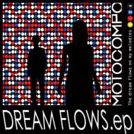 MOTOCOMPO/Dream Flows Ep