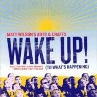 Matt Wilson/Wake Up! (To Whats Happening)