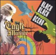 Black Black Ocean/Eagle Maniac