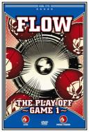FLOW/Play Off - Game 1