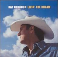 Ray Herndon/Livin The Dream