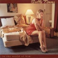 Sally Timms/In The World Of Him