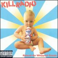 Killradio/Raised On Whipped Cream